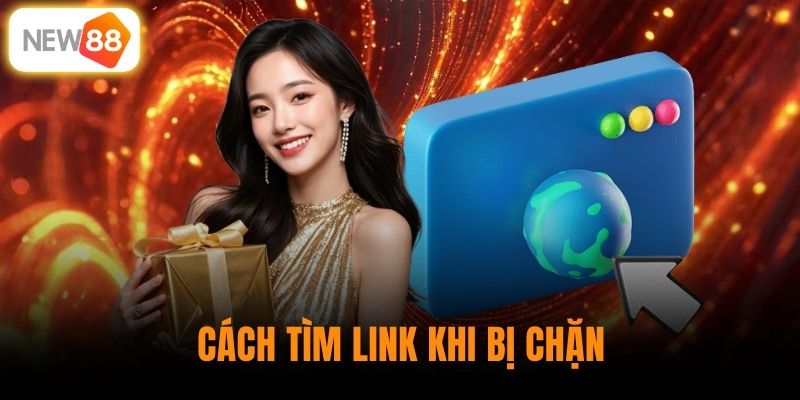 Cách tìm link khi bị chặn
