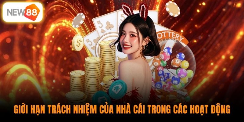 Giới hạn trách nhiệm của nhà cái trong các hoạt động 