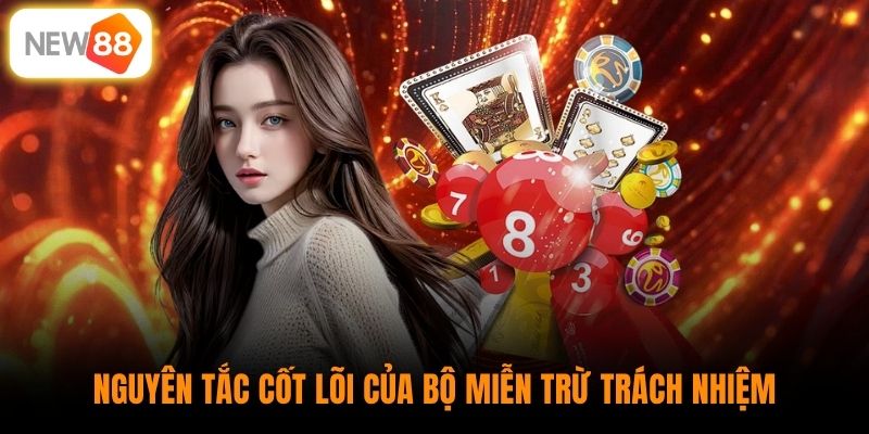 Nguyên tắc cốt lõi của bộ miễn trừ trách nhiệm