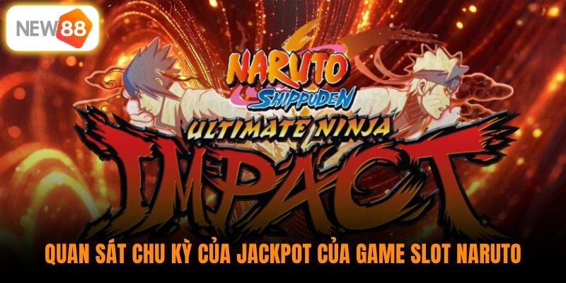 Quan sát chu kỳ của jackpot của game slot Naruto